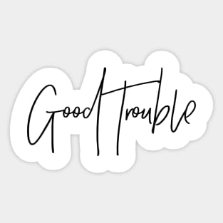 good trouble Sticker